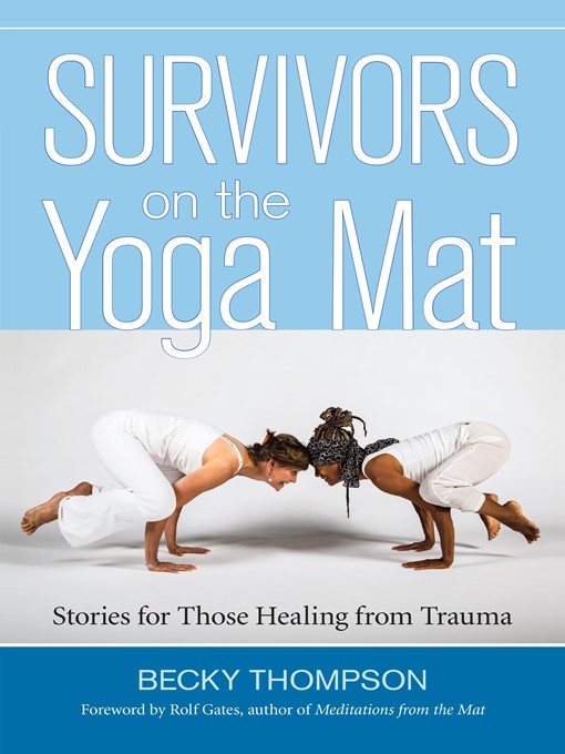 Title details for Survivors on the Yoga Mat by Becky Thompson, PhD - Available